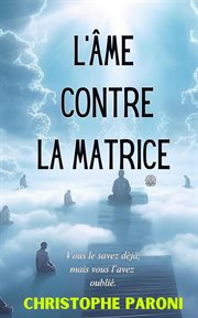 L'ame Contre La Matrice cover image