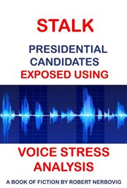 Stalk - Presidential Candidates Exposed Using Voice Stress Analysis cover image