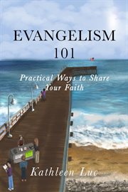 Evangelism 101 : Practical Ways to Share Your Faith cover image