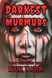 Darkest Murmurs: 7 Spine-chilling Short Stories cover image