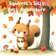 Squirrel's Silly Fall Adventure cover image