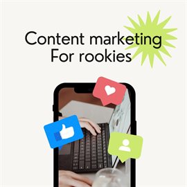 Content marketing for rookies