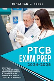 PTCB Exam Prep 2024-2025 Study Guide + 3 Full-Length PTCEs, 300 Practice Questions & Answers for the cover image