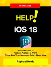 Help! iOS 18 : iPhone. How to Use iOS 18 • Features Available in iOS 18 • Phone, FaceTime, Messag cover image