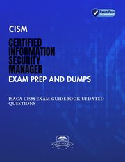 CISM Certified Information Security Manager Exam Prep and Dumps ISACA CISM Exam Guidebook Update cover image