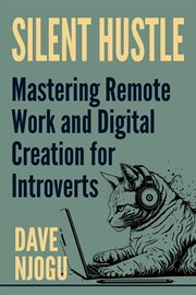 Silent Hustle : Mastering Remote Work and Digital Creation for Introverts cover image