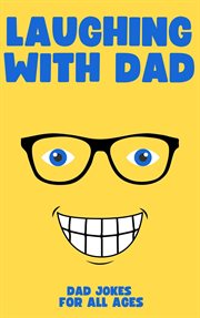 Laughing With Dad : Dad Jokes cover image