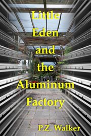 Little Eden and the Aluminum Factory cover image