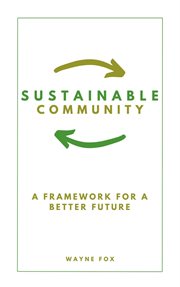 Sustainable Community : A Framework for a Better Future cover image