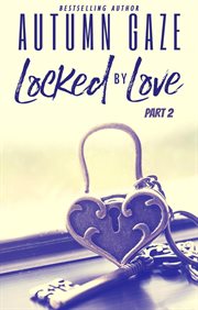 Locked by Love - Part 2 cover image