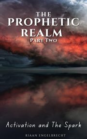The Prophetic Realm Part Two : Activation and the Spark cover image