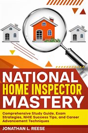 National Home Inspector Mastery Comprehensive Study Guide, Exam Strategies, NHIE Success Tips, and C cover image