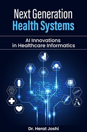 Next-Generation Health Systems AI Innovations in Healthcare Informatics cover image