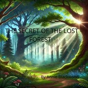 The Secret of the Lost Forest cover image