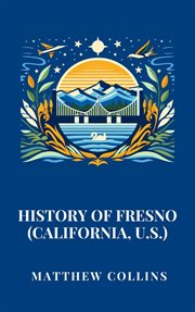 History of Fresno (California, U.S.) cover image