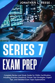 Series 7 Exam Prep Complete Review and Study Guide for FINRA Certification, Including Practice Quest cover image