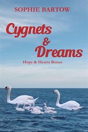 Cygnets & Dreams: A Small Town Hope & Hearts Bonus Book cover image