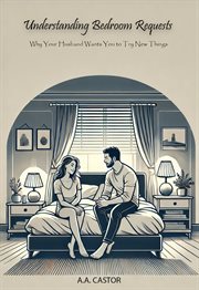 Understanding Bedroom Requests : Why Your Husband Wants You to Try New Things cover image