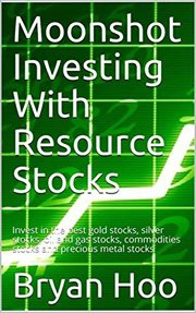 Moonshot Investing With Resource Stocks cover image