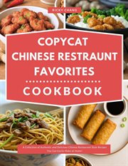 Copycat Chinese Restaurant Favourites Cookbook: A Collection of Authentic and Delicious Chinese Reci cover image