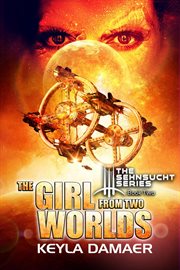 The Girl From Two Worlds (An Alien Dystopia) cover image