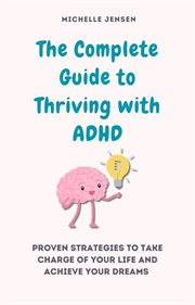 The Complete Guide to Thriving With ADHD cover image