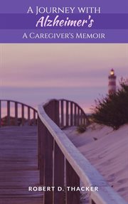 A Journey With Alzheimer's : A Caregiver's Memoir cover image