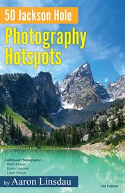 50 Jackson Hole Photography Hotspots cover image