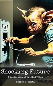 Shocking Future : A Collection of Twisted Tales cover image