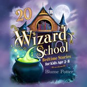 20 Wizard School Bedtime Stories for Kids Age 3 : 8 cover image