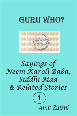 Guru Who - Sayings of Neem Karoli Baba Siddhi Maa & Related Stories - Series 1