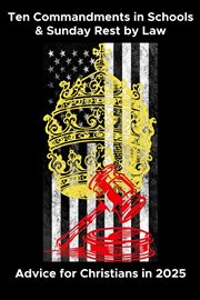 Ten Commandments in Schools & Sunday Rest by Law : Advice for Christians in 2025 cover image