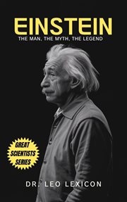 Einstein : The Man, the Myth, the Legend cover image
