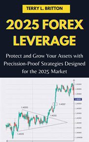 2025 Forex Leverage : Protect and Grow Your Assets With Precision-Proof Strategies Designed for TH cover image