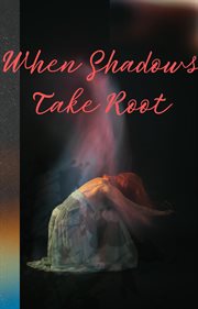 When Shadows Take Root cover image