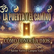 La Puerta y el Camino: Como Conocí a Dios cover image