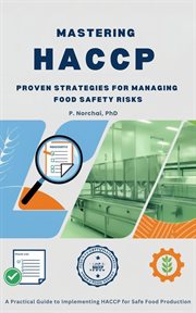 Mastering HACCP: Proven Strategies for Managing Food Safety Risks cover image