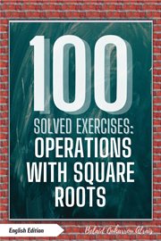 100 Solved Exercises: Operations With Square Roots cover image