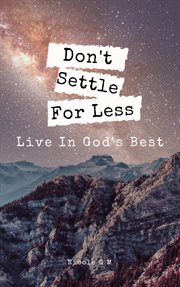 Don't Settle for Less - Live in God's Best cover image
