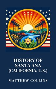 History of Santa Ana (California, U.S.) cover image