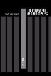 The Philosophy of Philosophers - Twenty Great Thinkers cover image