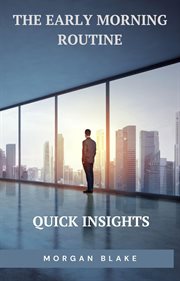 The Early Morning Routine: Quick Insights cover image