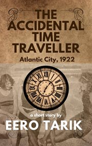 The Accidental Time Traveller - Atlantic City 1922 cover image