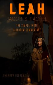 Leah Jacob & Rachel the Simple Truth, a Hebrew Commentary cover image