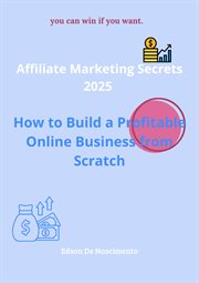 Affiliate Marketing Secrets 2025: How to Build a Profitable Online Business From Scratch cover image