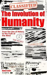 The Involution of Humanity - From the Lies of History to the Truth of the Mind cover image