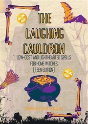 The Laughing Cauldron: Witchcraft for Dummies, Low-Cost and Lighthearted Spells for Home Witches cover image