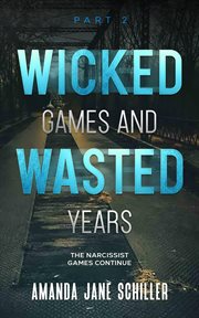 Wicked Games and Wasted Years Part 2 cover image