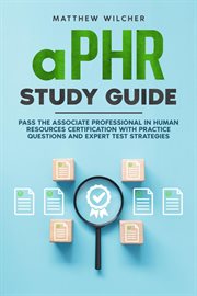 aPHR Study Guide : Pass the Associate Professional in Human Resources Certification with Practice Questions and Expert cover image