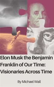 Elon Musk the Benjamin Franklin of Our Time cover image